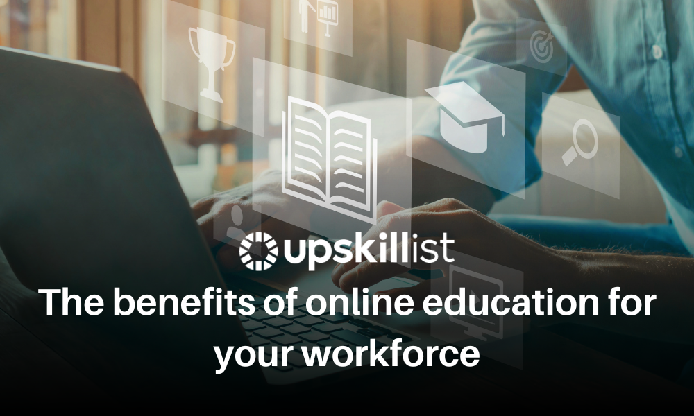 The benefits of online education for your workforce
